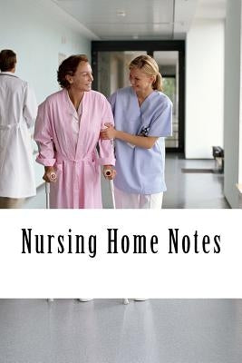 Nursing Home Notes by Tarnes, Lilly