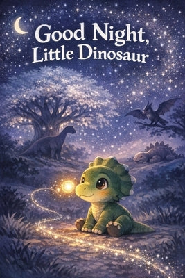 Good Night, Little Dinosaur: A Gentle Bedtime Story About Calm, Courage, and Listening by Lisewski, Fox