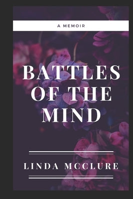 Battles of The Mind: A Memoir by McClure, Linda