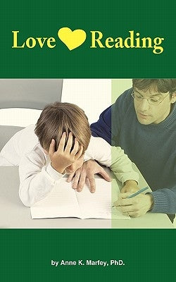 Love Reading: How to Help Your Child Improve Their Reading Skills. by Marfey, Anne K.