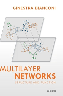 Multilayer Networks: Structure and Function by Bianconi, Ginestra
