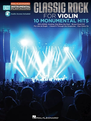 Classic Rock - 10 Monumental Hits: Violin Easy Instrumental Play-Along Book with Online Audio Tracks by Hal Leonard Corp
