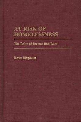 At Risk of Homelessness: The Roles of Income and Rent by Ringheim, Karin