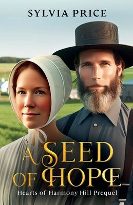 A Seed of Hope (Hearts of Harmony Hill Prequel) by Price, Sylvia