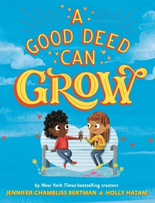 A Good Deed Can Grow by Chambliss Bertman, Jennifer