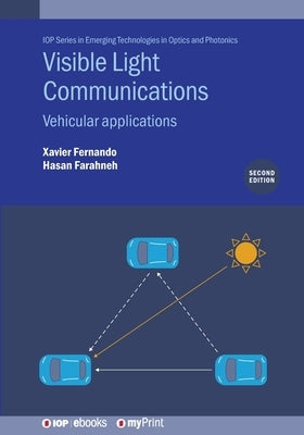 Visible Light Communications (Second Edition): Vehicular applications by Fernando, Xavier