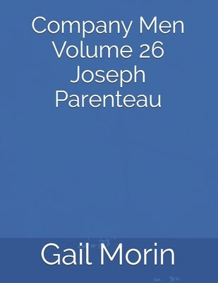 Company Men Volume 26 Joseph Parenteau by Morin, Gail