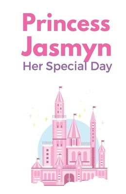 Princess Jasmyn: A Special Day by Mommy, Queen