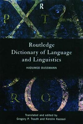 Routledge Dictionary of Language and Linguistics by Bussmann, Hadumod