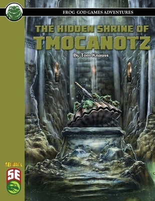 The Hidden Shrine of Tmocanotz 5E by Knauss, Tom