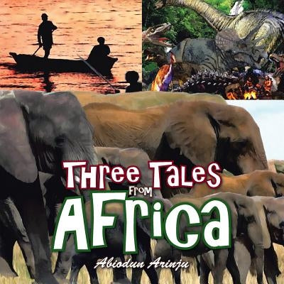 Three Tales from Africa by Arinju, Abiodun