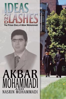 Ideas and Lashes: The Prison Diary of Akbar Mohammadi by Mohammadi, Akbar