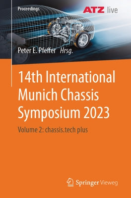 14th International Munich Chassis Symposium 2023: Volume 2: Chassis.Tech Plus by Pfeffer, Peter E.