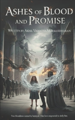 Ashes of Blood and Promise by VM, Akhil