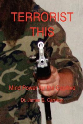 Terrorist This by Garrison, James