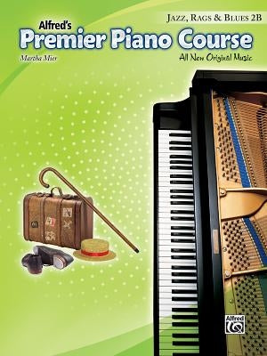 Alfred's Premier Piano Course Jazz, Rags & Blues 2B by Mier, Martha