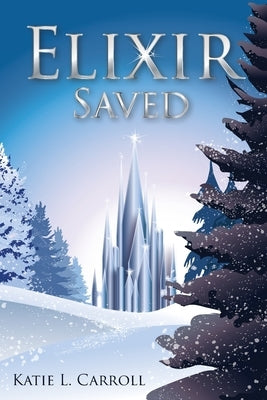 Elixir Saved by Carroll, Katie L.