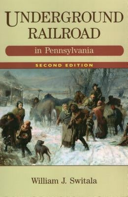 Underground Railroad in Pennsylvania by Switala, William J.
