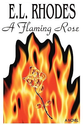 A Flaming Rose by Rhodes, E. L.