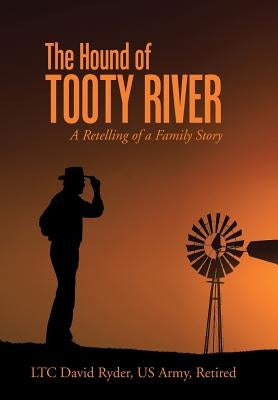 The Hound of Tooty River: A Retelling of a Family Story by Ryder Us Army Retired, Ltc David