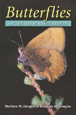 Butterflies of the Great Lakes Region by Douglas, Matthew M.