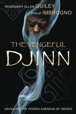 The Vengeful Djinn: Unveiling the Hidden Agenda of Genies by Guiley, Rosemary Ellen
