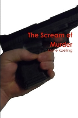 The Scream of Murder by Koelling, Marie