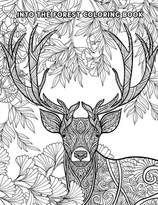Into The Forest Coloring Book: 50+ Unique & Adventurous Designs to Color - An Inky Adventure and Coloring Book for Adults (Activity Books, Mindfulnes by Larson, Darren