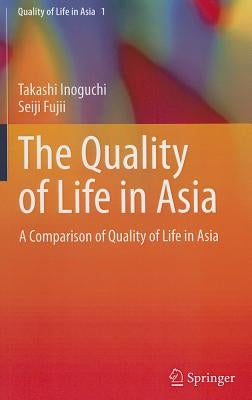 The Quality of Life in Asia: A Comparison of Quality of Life in Asia by Inoguchi, Takashi