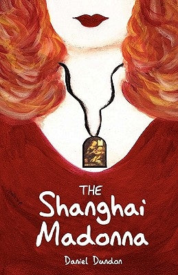 The Shanghai Madonna by Dundon, Daniel
