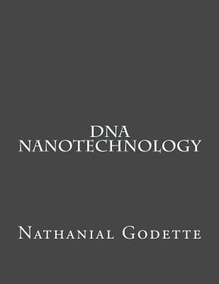 DNA Nanotechnology by Godette, Nathanial