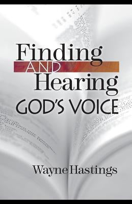 Finding and Hearing God's Voice by Hastings, Wayne