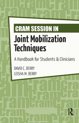 Cram Session in Joint Mobilization Techniques: A Handbook for Students & Clinicians by Berry, David