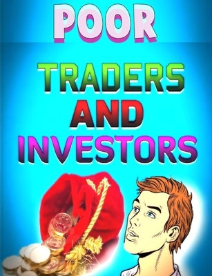 Poor Traders and Investors: Traders and Investors by Monday Gyana, Joseph