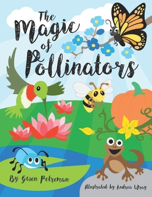 The Magic of Pollinators by Petreman, Gwen