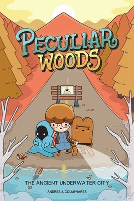 Peculiar Woods: The Ancient Underwater City by Colmenares, Andrés J.
