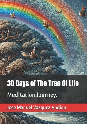 30 Days of The Tree Of Life: Meditation Journey. by Vazquez Andion, Jose Manuel