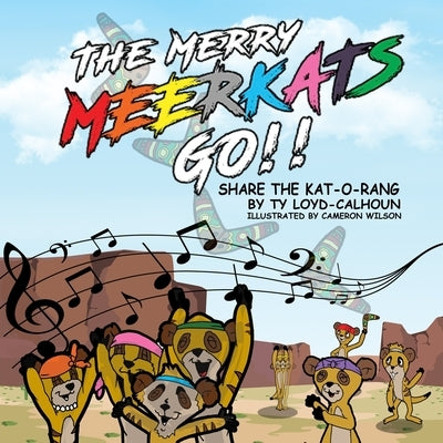 The Merry MEERKATS GO!!: Share the Kat-O-Rang by Wilson, Cameron