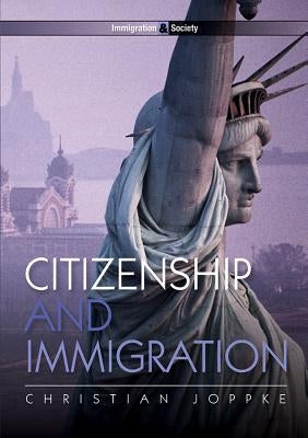 Citizenship and Immigration by Joppke, Christian