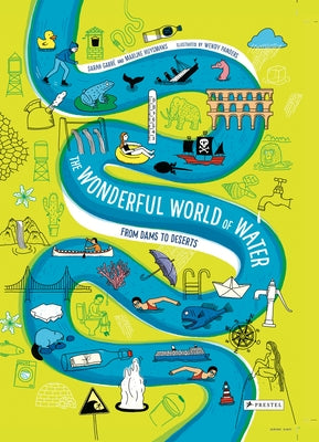 The Wonderful World of Water: From Dams to Deserts by Garré, Sarah
