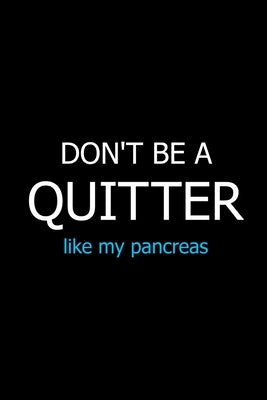Don't Be a Quitter Like My Pancreas: Meal Planner Notebook, Grocery Shopping List, Weekly Planner Diary, Daily Planner Book, Health Planner by Online Store, Paperland