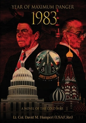 The Year of Maximum Danger 1983 by Humpert (Usaf, Ret ).