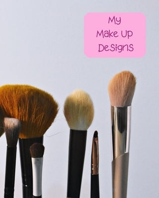 My Make Up Designs: Book of face chart templates for make up artist designers creations. Perfect for teens, students & professionals. Brus by House, Lilac