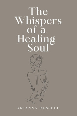 The Whispers of a Healing Soul by Russell, Arianna Lynn