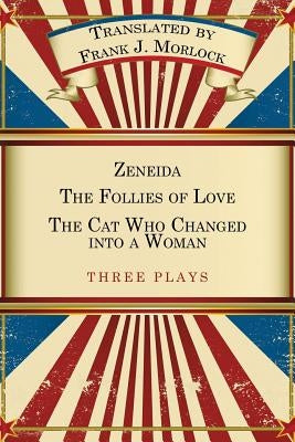 Zeneida & the Follies of Love & the Cat Who Changed Into a Woman: Three Plays by Regnard, Jean Francois