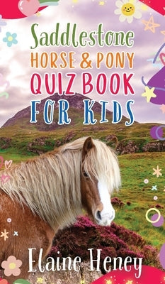 Saddlestone Horse & Pony Quiz Book for Kids by Heney, Elaine