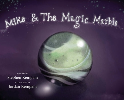 Mike & The Magic Marble by Kempain, Stephen