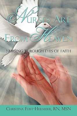 Nurses Are From Heaven by Feist-Heilmeier, Christina