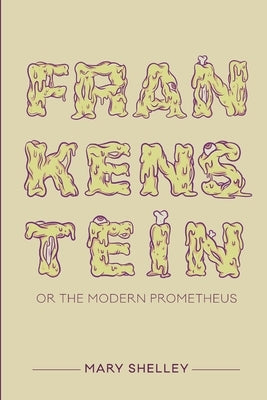 Frankenstein; or the Modern Prometheus by Viana, Wendy