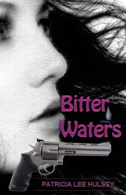 Bitter Waters by Hulsey, Patricia L.